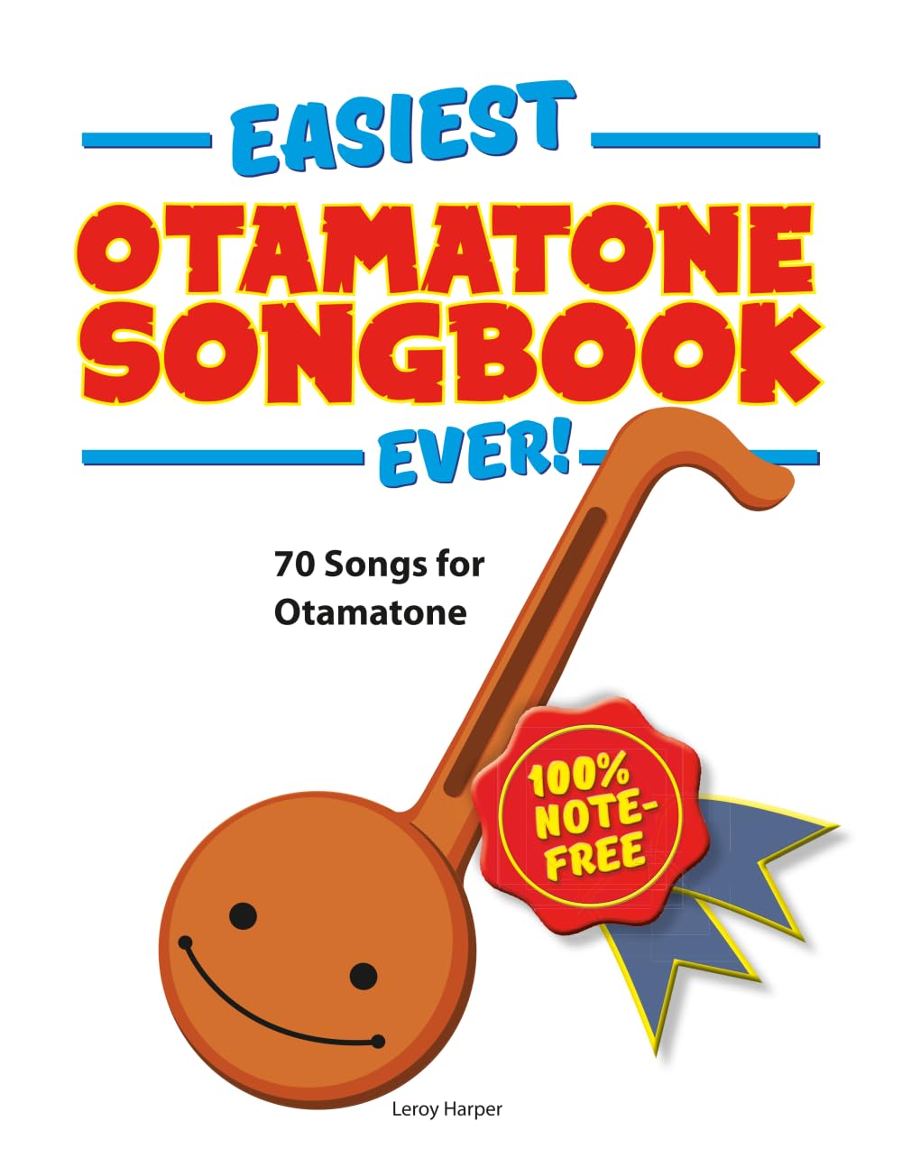 Easiest Otamatone Songbook Ever!: 70 Songs for Otamatone. 100% note-free!
