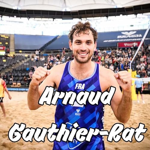 Arnaud Gauthier-Rat: Pushing France Beach Volleyball to Unprecedented Heights cover art