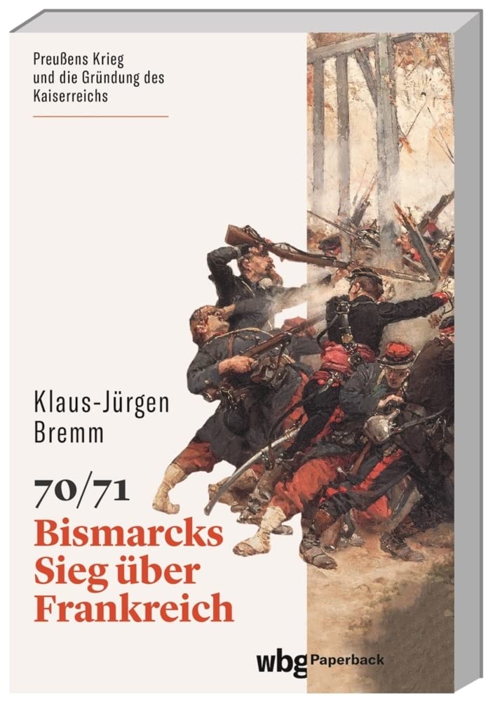 70/71: Bismarcks Sieg über Frankreich