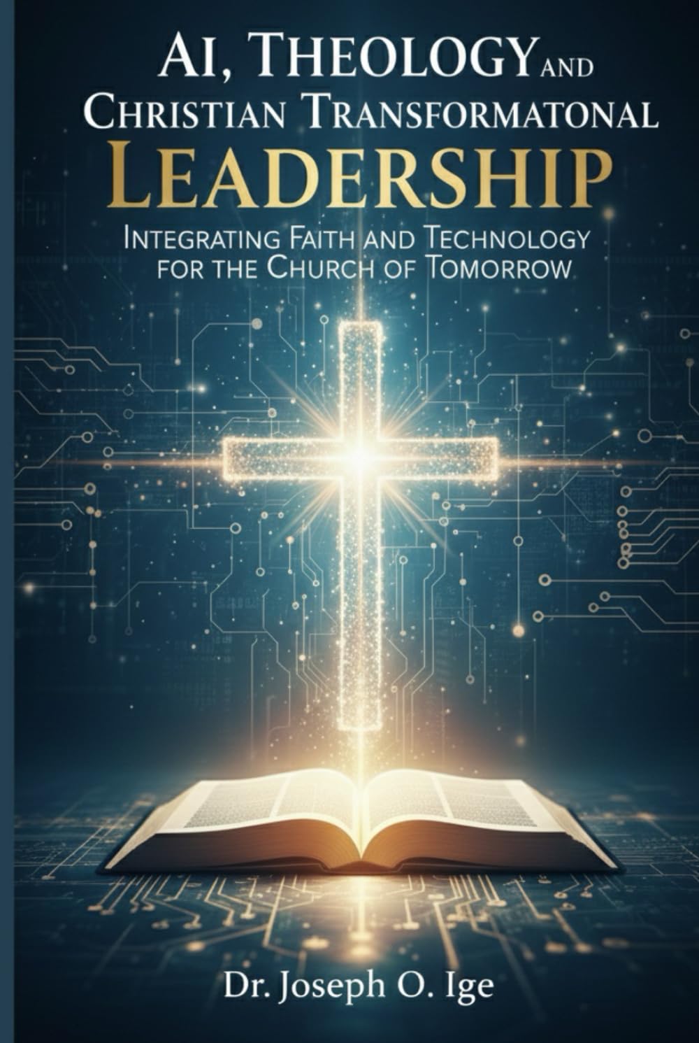 AI, Theology, and Christian Transformational Leadership: Integrating Faith and Technology for the Church of Tomorrow