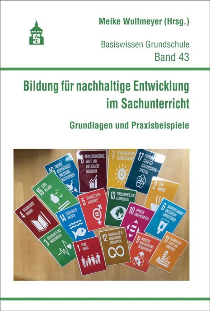 Bildung für nachhaltige Entwicklung im Sachunterricht: Grundlagen und Praxisbeispiele