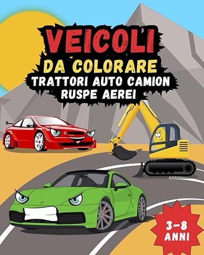 Album da colorare per bambini: TRATTORI, VEICOLI DA LAVORO, AUTO, CAMION, RUSPE AEREI e molti altri: Grande libro da colorare per bambini dai 3 -8 ... Escavatori, macchine (Idea regalo bambino)