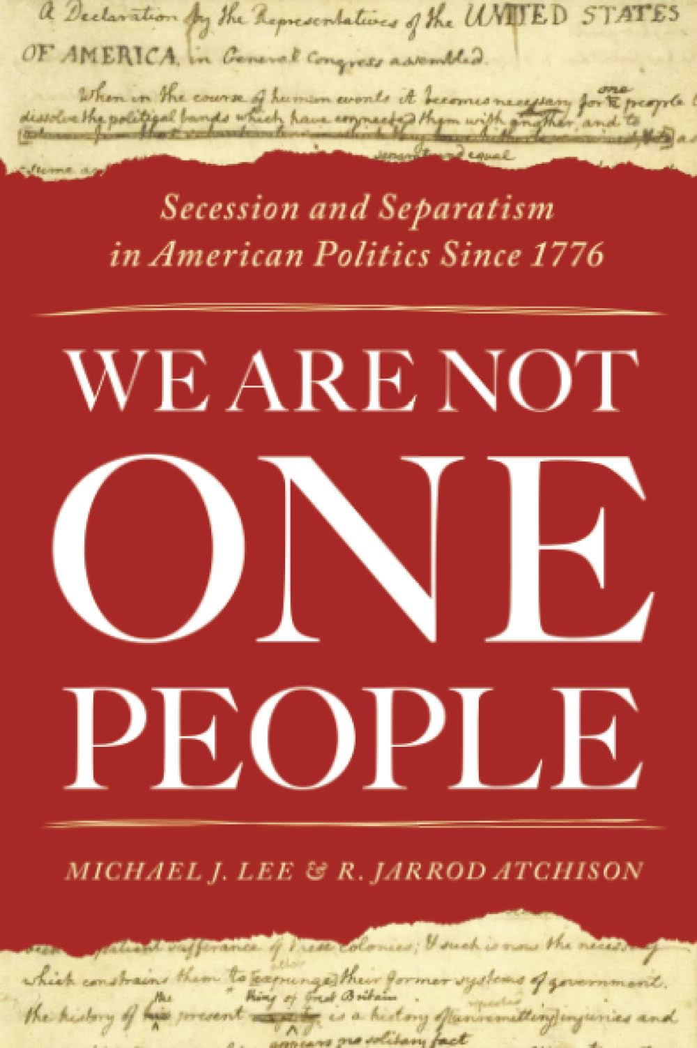 We Are Not One People: Secession and Separatism in American Politics Since 1776