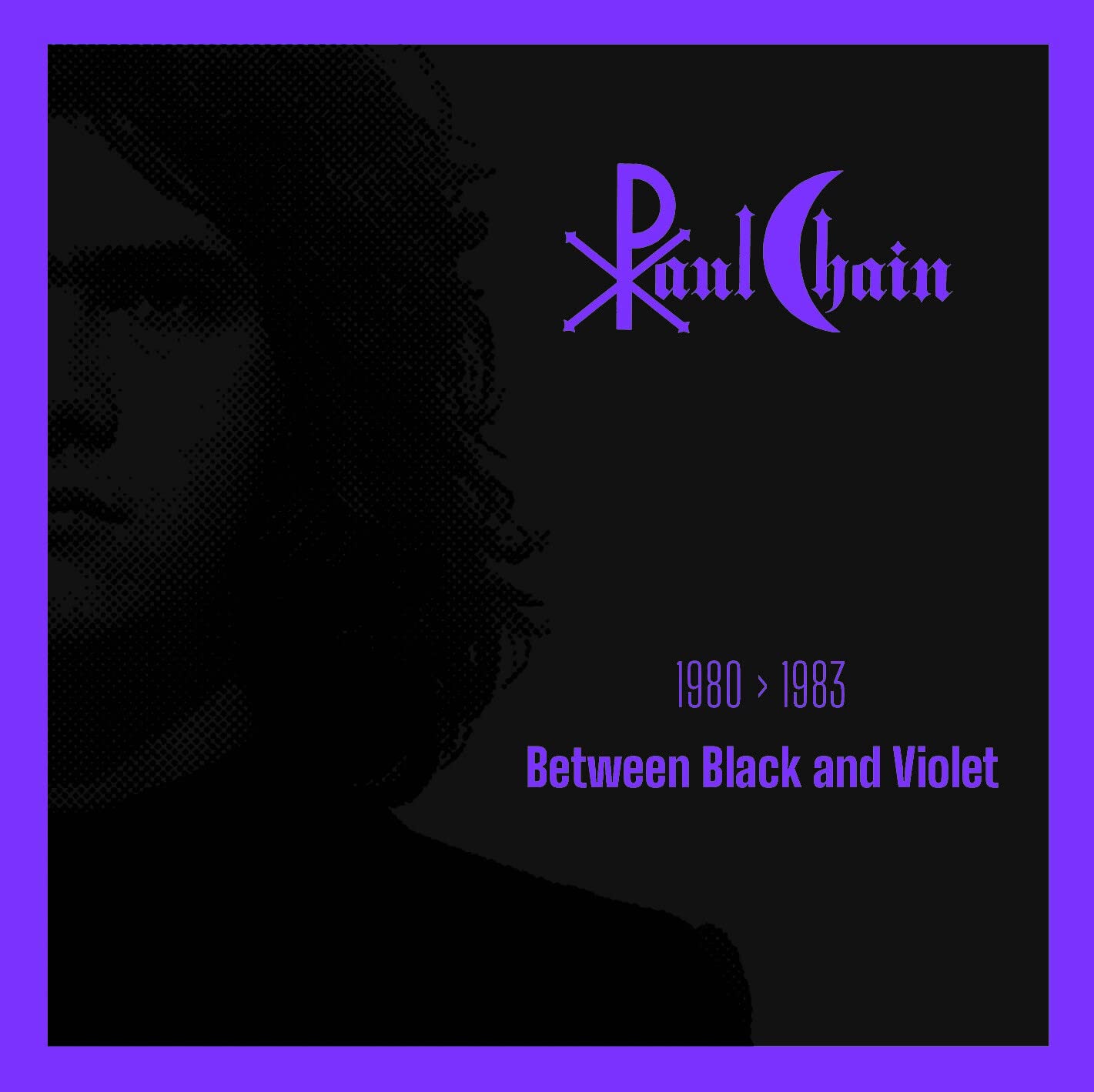 CHAIN,PAULBetween Black And Violet 1980-1983