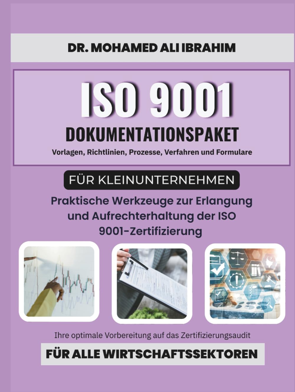 ISO 9001 Dokumentationspaket für Kleinunternehmen Vorlagen, Richtlinien, Prozesse, und Verfahren: Praktische Werkzeuge zur Erlangung und ... SMALL ENTERPRISES BOOKS FOR ALL BUSINESSES)