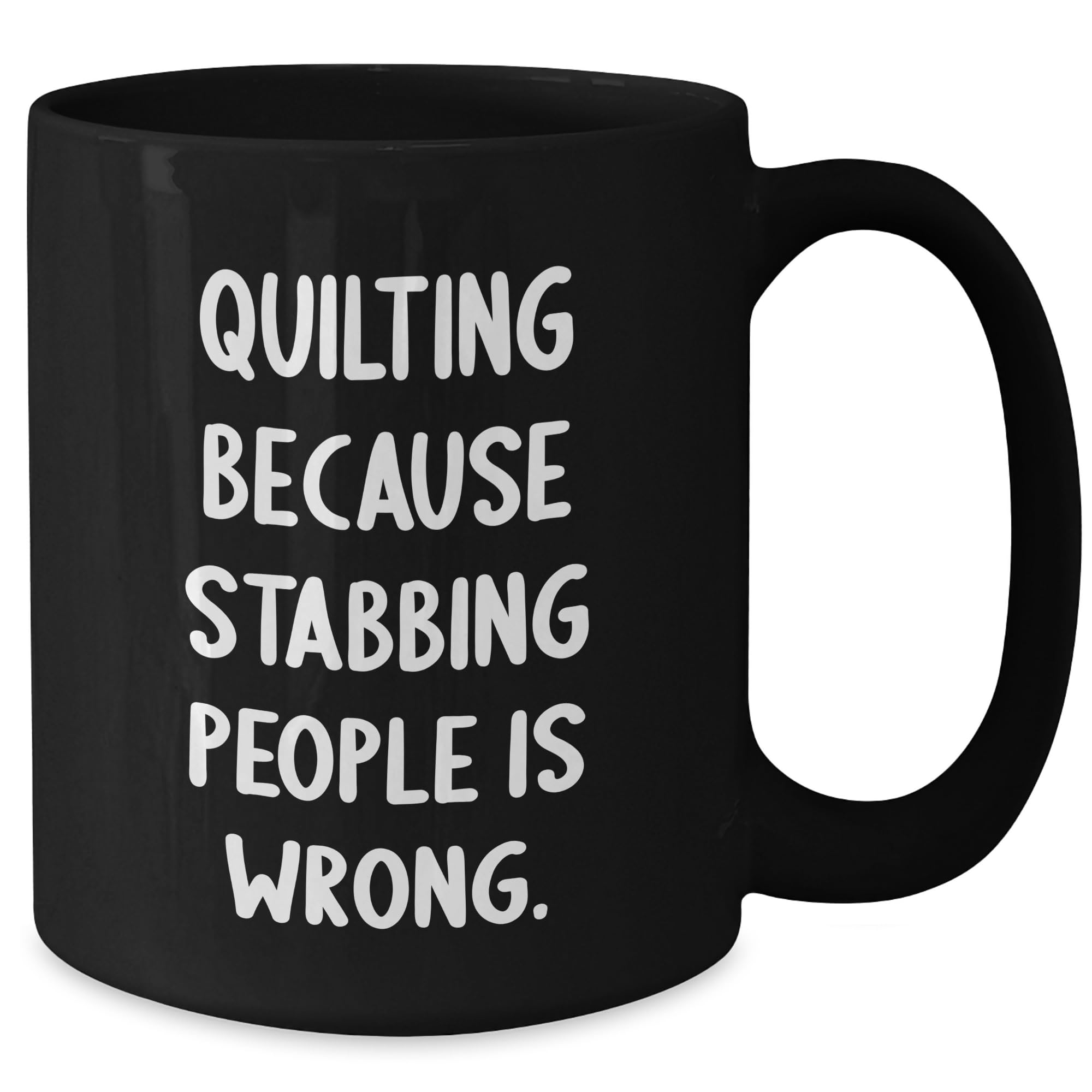 Quilting Because Stabbing People Is Wrong. Funny Quilting Gifts from Friends and Family for Birthday