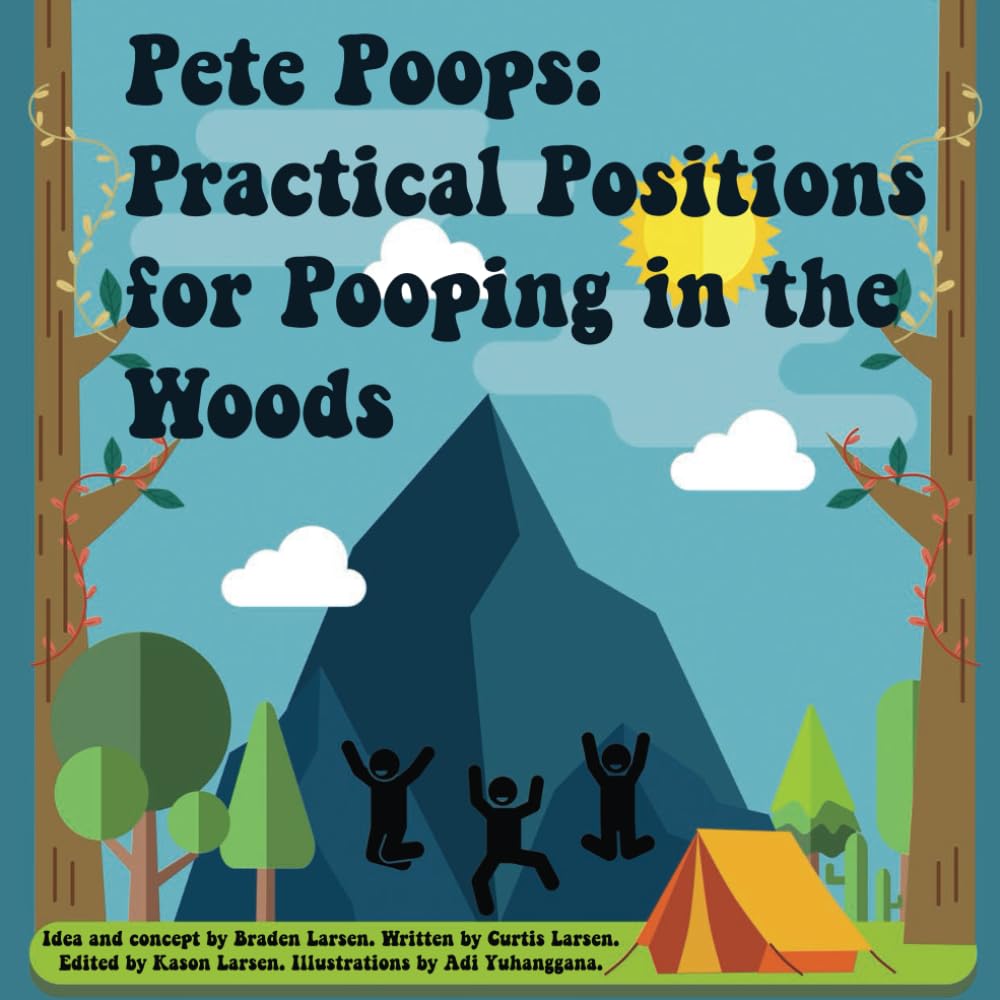 Pete Poops: Practical Positions for Pooping in the Woods