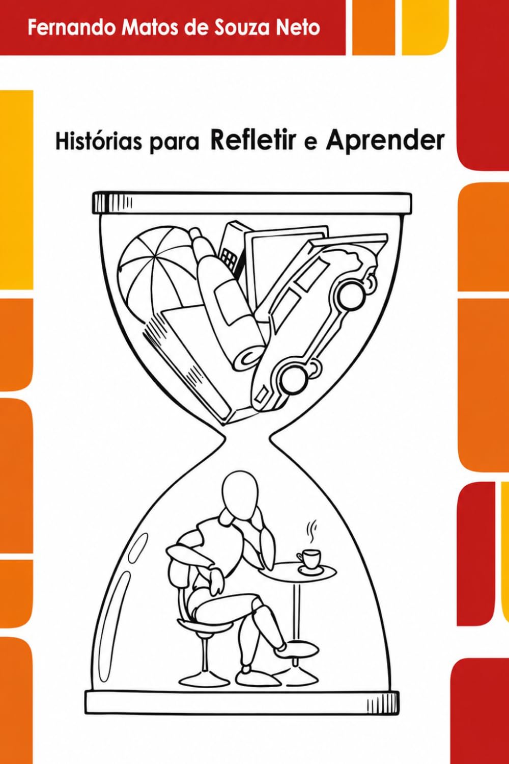 Histórias para Refletir e Aprender: Fábulas e contos que mudam a forma como você enxerga a vida, as pessoas e a si mesmo