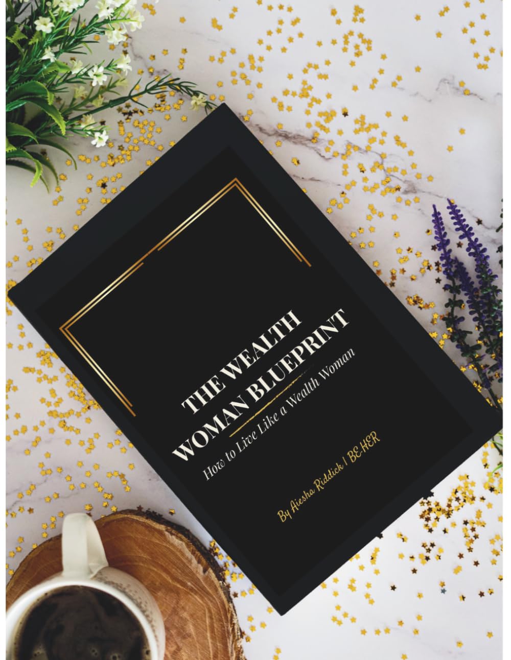 THE WEALTH WOMAN BLUEPRINT: How to Live Like a Wealth Woman