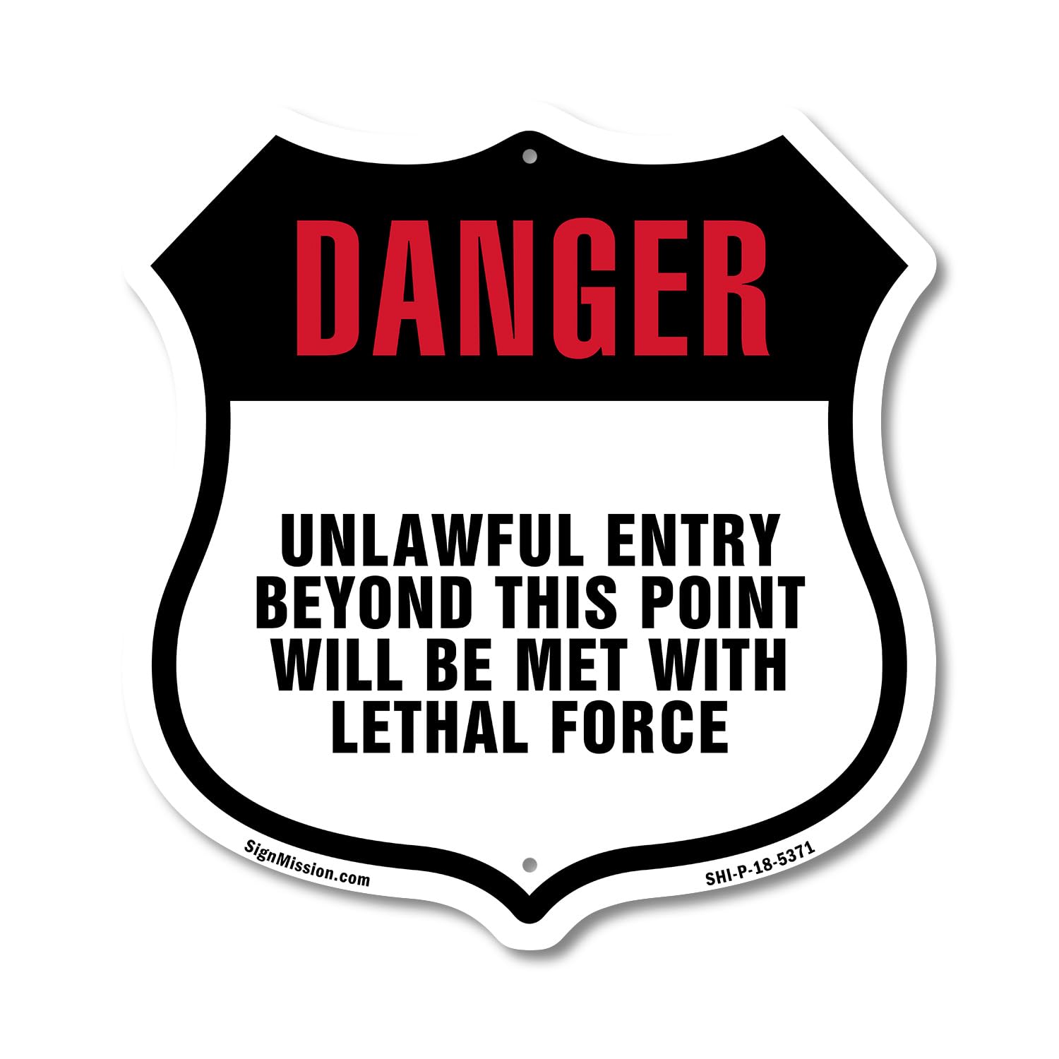 Danger Unlawful Entry Beyond This Point Will Be Met With Lethal Force 12 inch X 12 inch Shield Shaped Commercial Grade Plastic Sign Weather Resistant