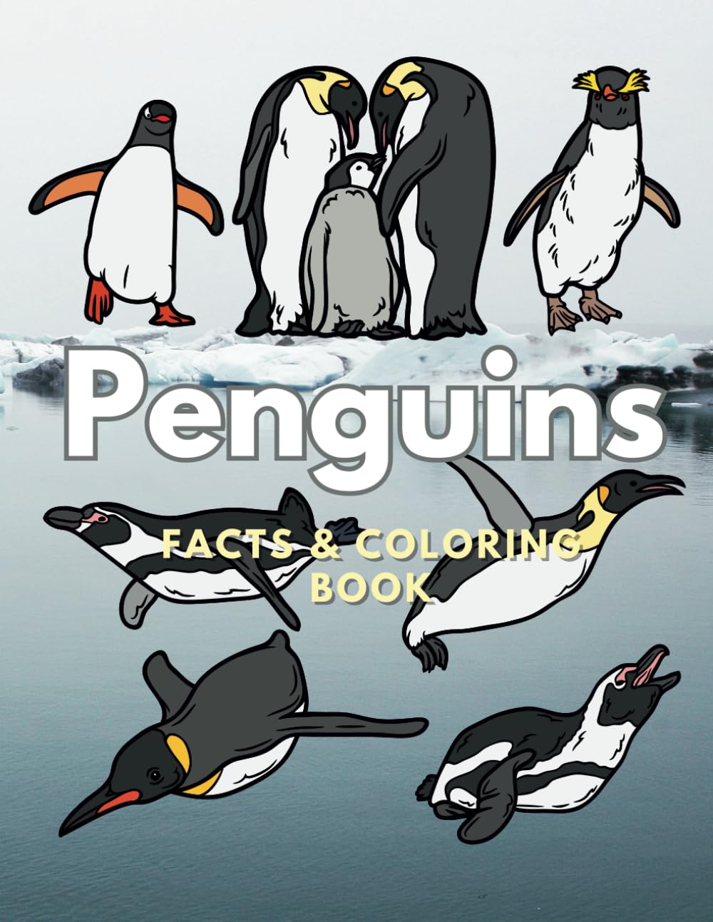 Penguins: Facts & Coloring Book: Colouring Activity Book for Children Aged 2 to 16 Years (Animal Facts and Coloring)
