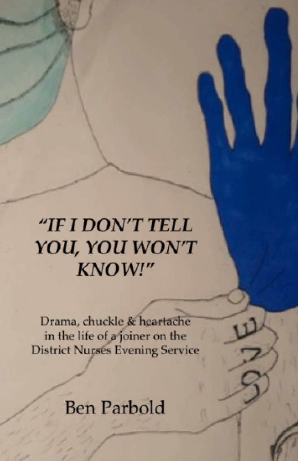 “If I don’t tell you, you won’t know!”: Drama, chuckle & heartache in the life of a joiner on the District Nurses Evening Service