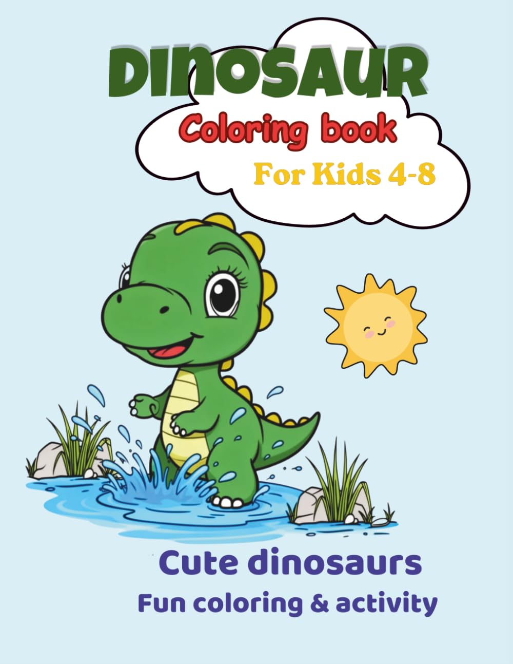 Dinosaur Coloring Book for Kids 4-8: Cute Dinosaurs fun coloring & Activity
