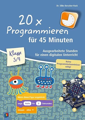 20 x Programmieren für 45 Minuten – Klasse 3/4: Ausgearbeitete Stunden für einen digitalen Unterricht – keine Programmierkenntnisse nötig