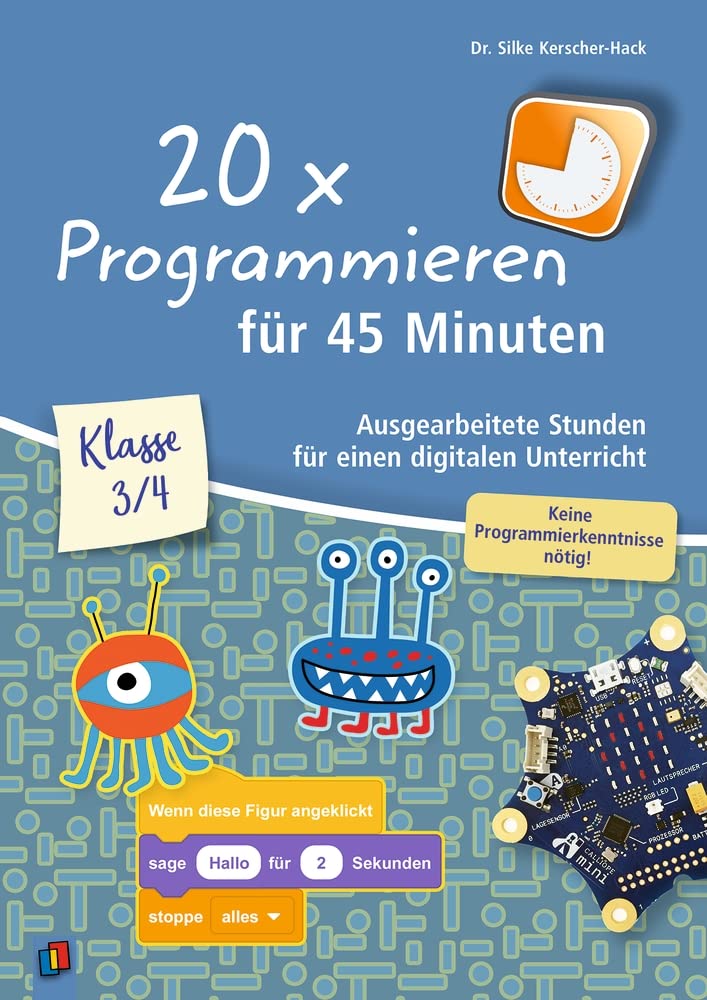 20 x Programmieren für 45 Minuten - Klasse 3-4: Ausgearbeitete Stunden für einen digitalen Unterricht, keine Programmierkenntnisse nötig