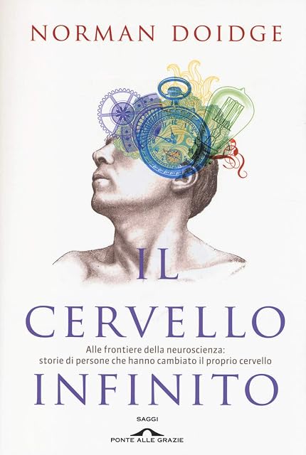 Portada de Il cervello infinito. Alle frontiere della neuroscienza: storie di persone che hanno cambiato il proprio cervello. Ediz. illustrata