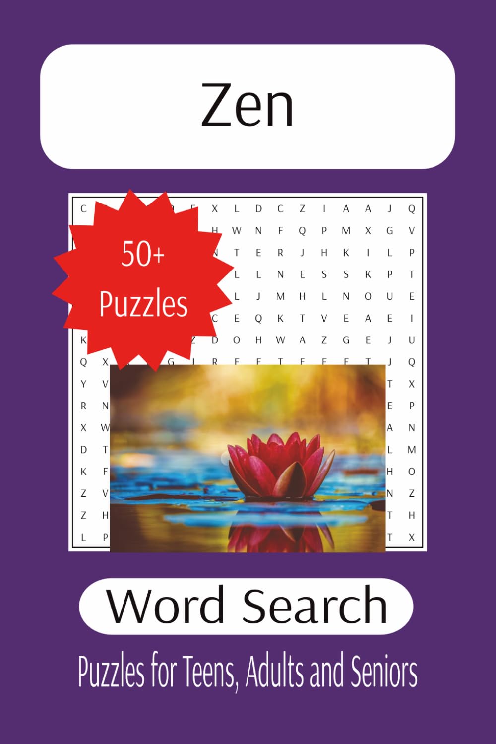 Zen Word Search: Find Calm in Every Word: Relaxing Puzzles to Unwind Your Mind (The Ultimate Adult Word Search Library)