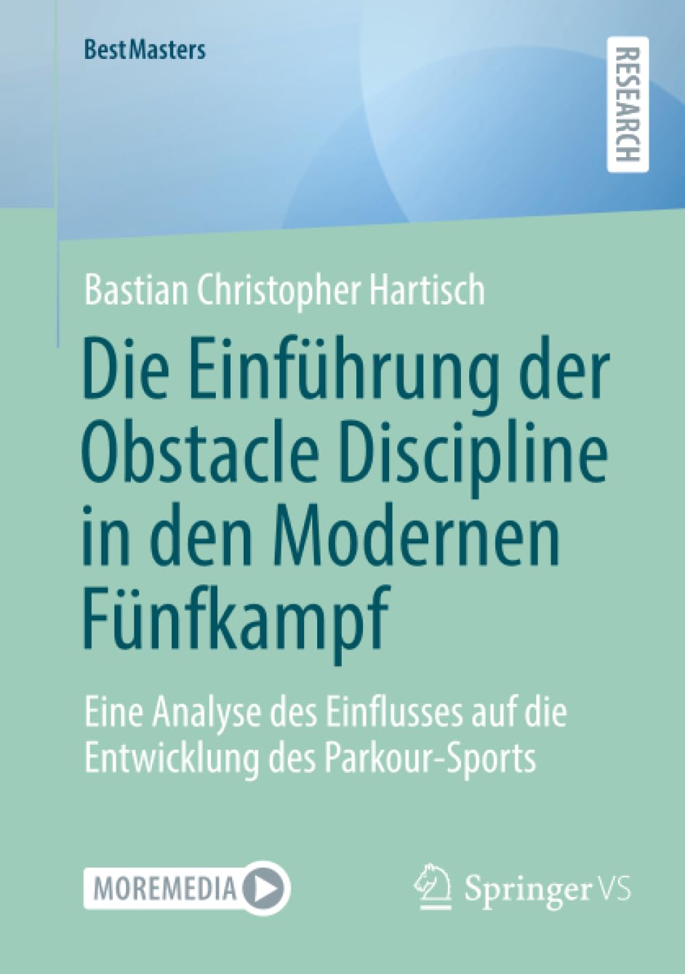 Die Einführung der Obstacle Discipline in den Modernen Fünfkampf: Eine Analyse des Einflusses auf die Entwicklung des Parkour-Sports (BestMasters)