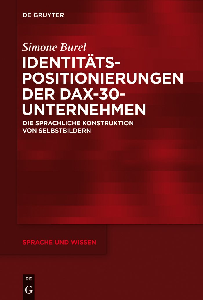 Identitätspositionierungen der DAX-30-Unternehmen: Die sprachliche Konstruktion von Selbstbildern (Sprache und Wissen (SuW) 21)