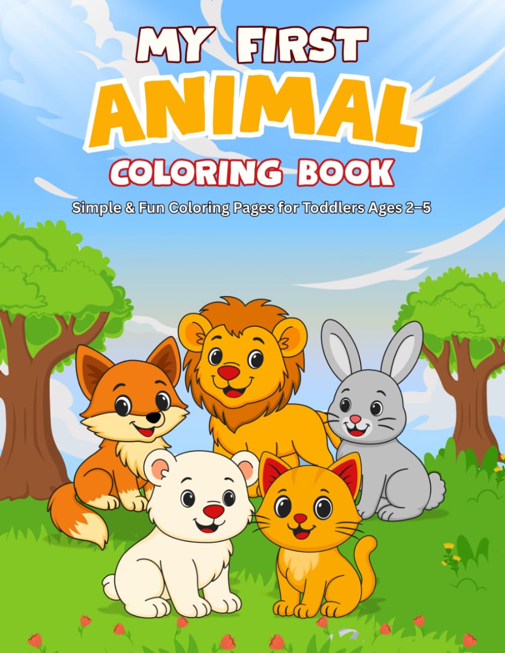 My First Animal Coloring Book: Simple & Fun Coloring Pages for Toddlers Ages 2-5