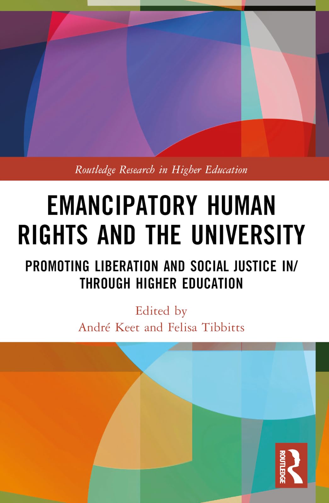 Emancipatory Human Rights and the University: Promoting Social Justice in Higher Education (Routledge Research in Higher Education)