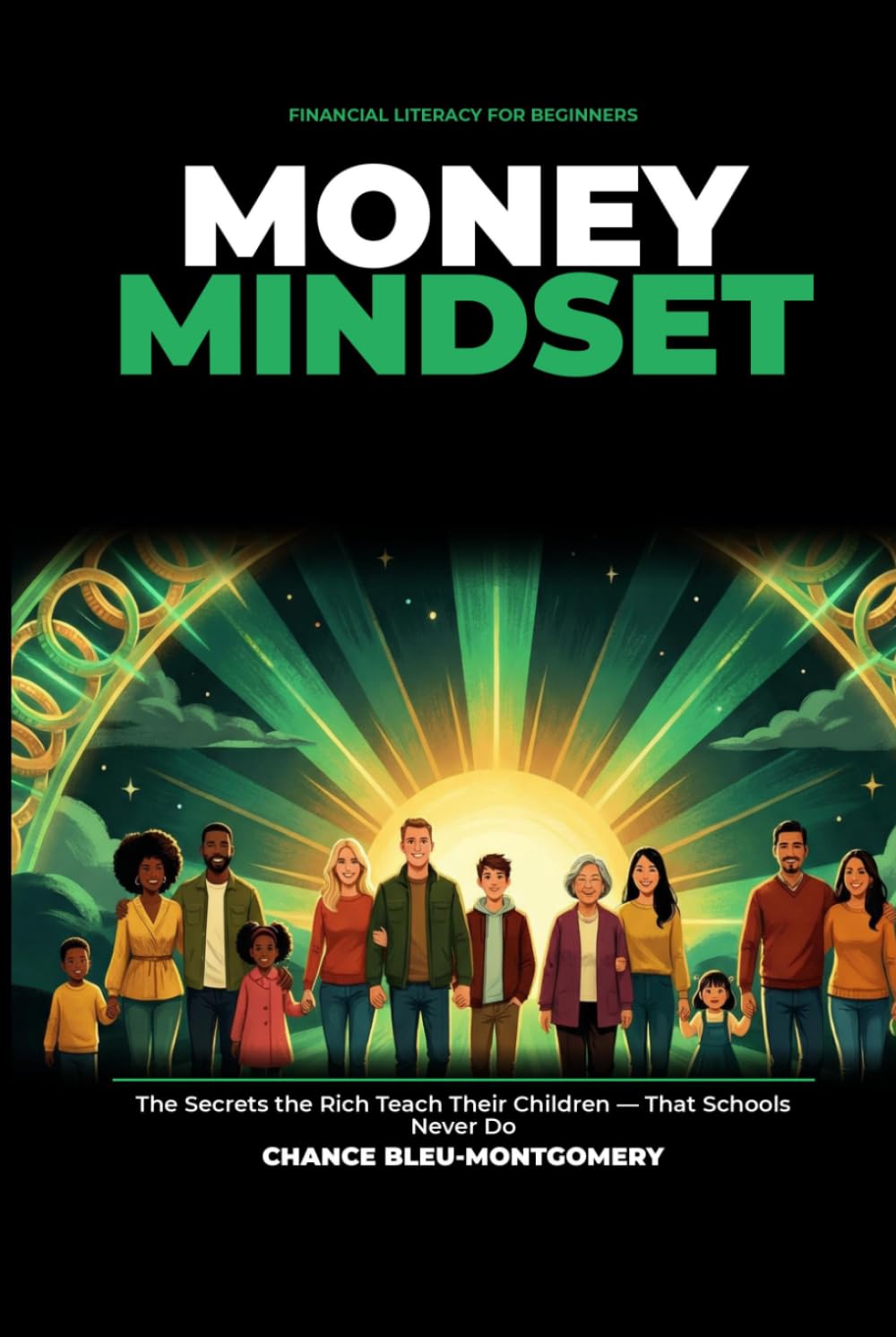 Money Mindset: Financial Literacy for Beginners: The Secrets the Rich Teach Their Children — That Schools Never Do