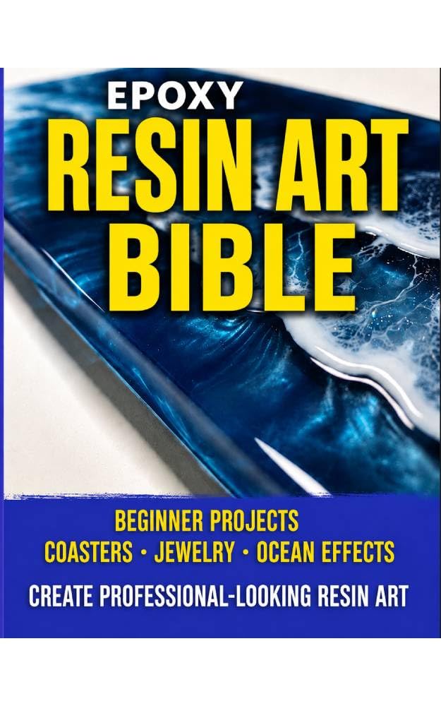 EPOXY RESIN ART FOR BEGINNERS: Complete Starter Guide Easy Projects + Troubleshooting