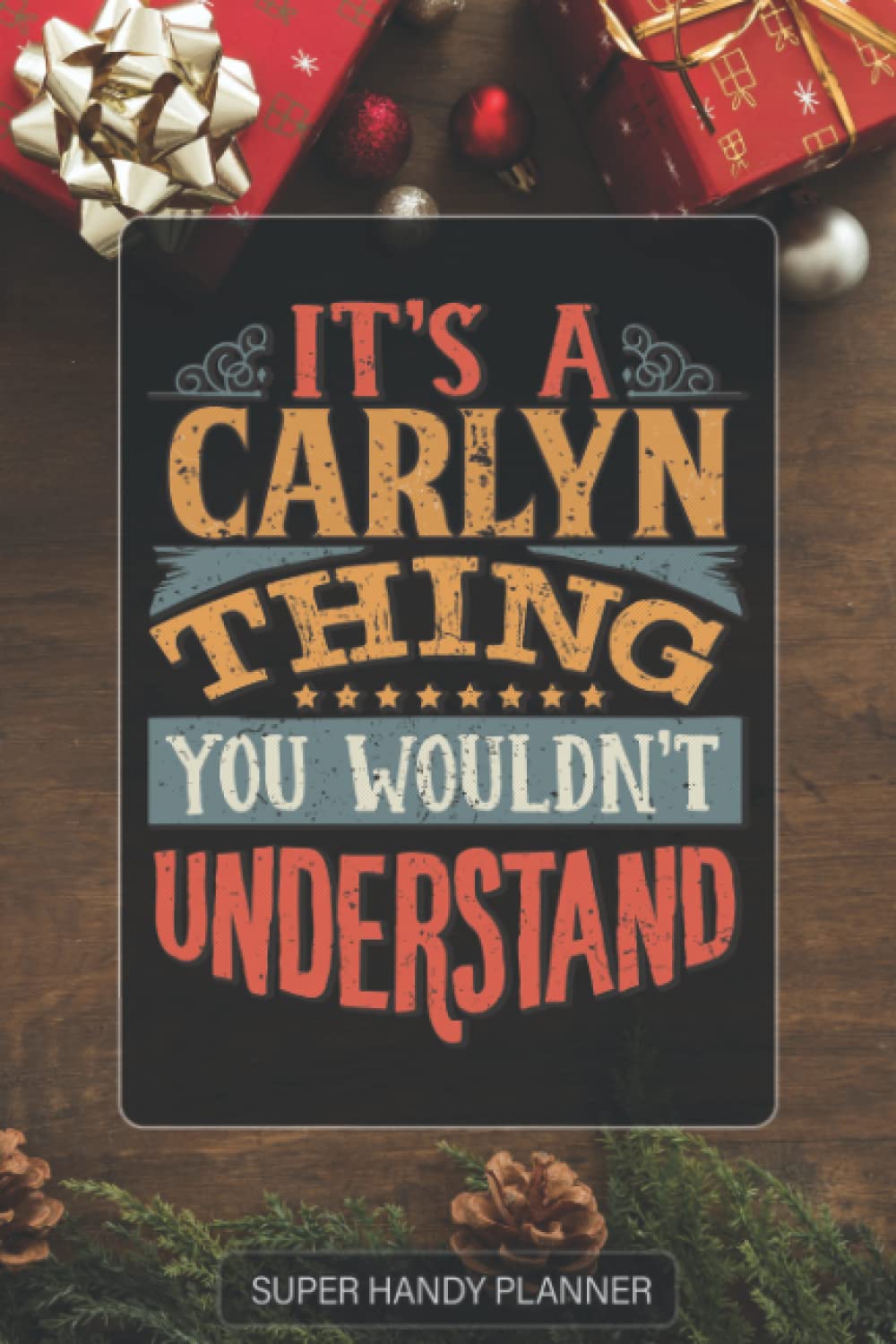 Carlyn: It's A Carlyn Thing You Wouldn't Understand - Carlyn Name Custom Gift Planner Calendar Notebook Journal Password Manager