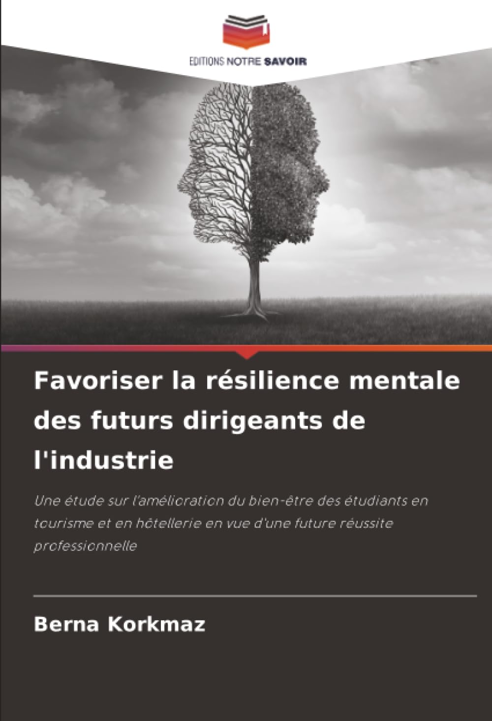 Favoriser la résilience mentale des futurs dirigeants de l'industrie: Une étude sur l'amélioration du bien-être des étudiants en tourisme et en hôtellerie en vue d'une future réussite professionnelle