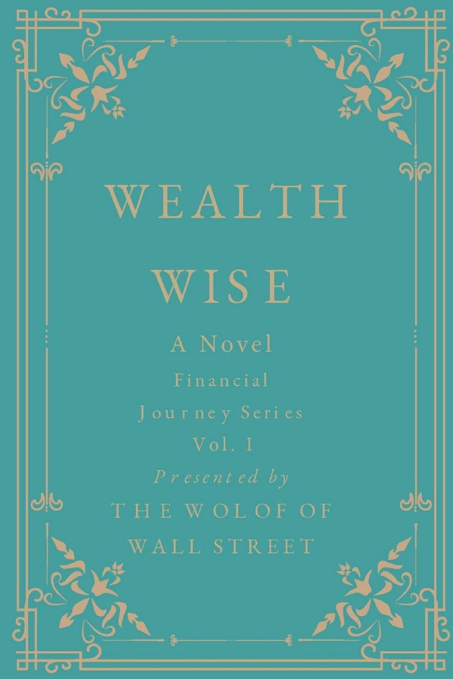 Wealth Wise, A Novel: Financial Journey Series Volume 1