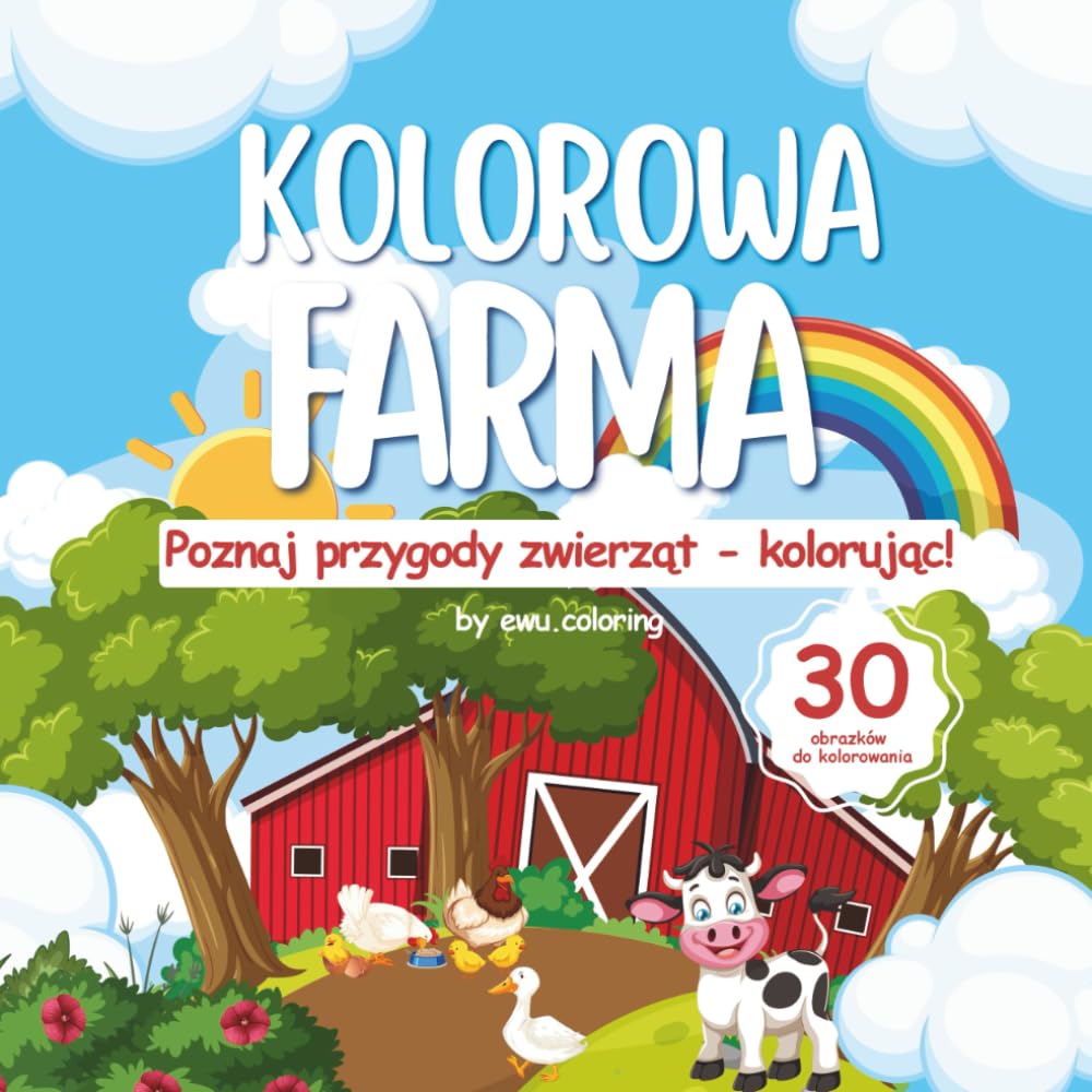 Kolorowa Farma – Kolorowanka ze Zwierzętami Wiejskimi: Kolorowanka relaksacyjna z uroczymi zwierzętami z farmy – dla dzieci i dorosłych