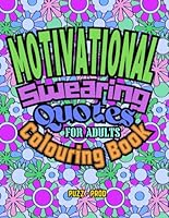 Motivational Swearing Quotes Colouring Book For Adults: Easy Inspirational Positive Rude Sayings With Floral Patterns To Boost Your Mindset - Relax and Stress Relief B0CRP2MPPH Book Cover