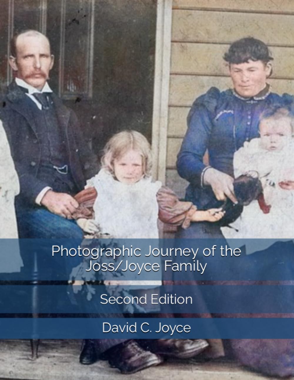 Photographic Journey of the Joss/Joyce Family (Joss/Joyce Family Association)