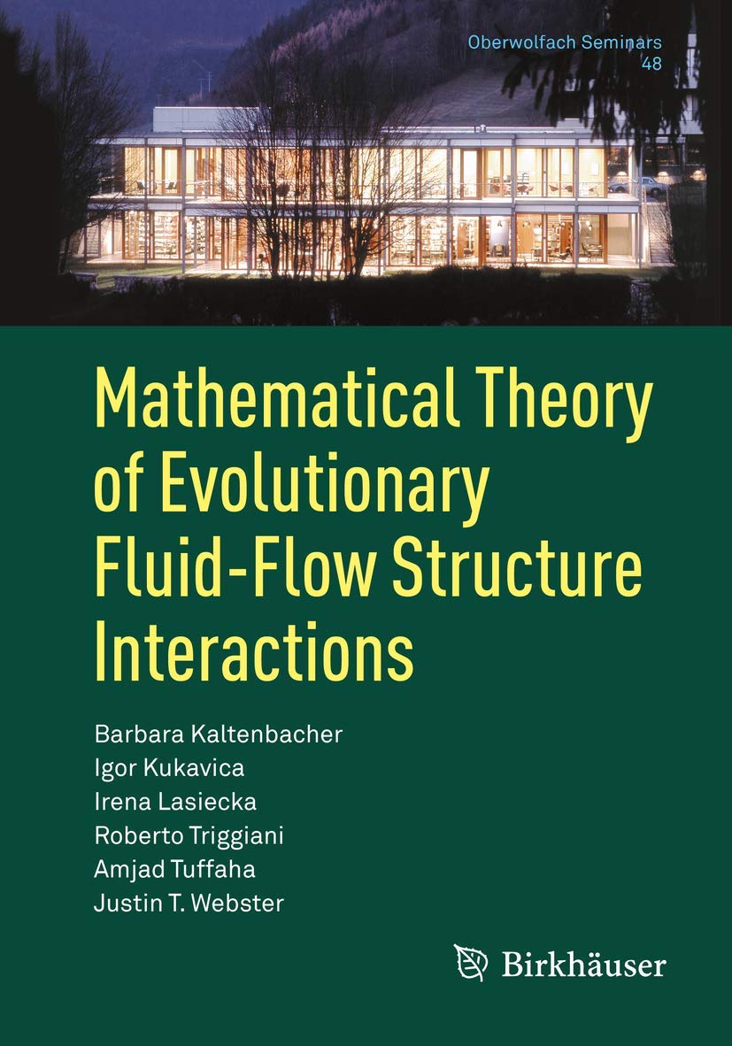Buy Mathematical Theory of Evolutionary Fluid-Flow Structure Interactions: 48 (Oberwolfach Seminars) — BookShops.in