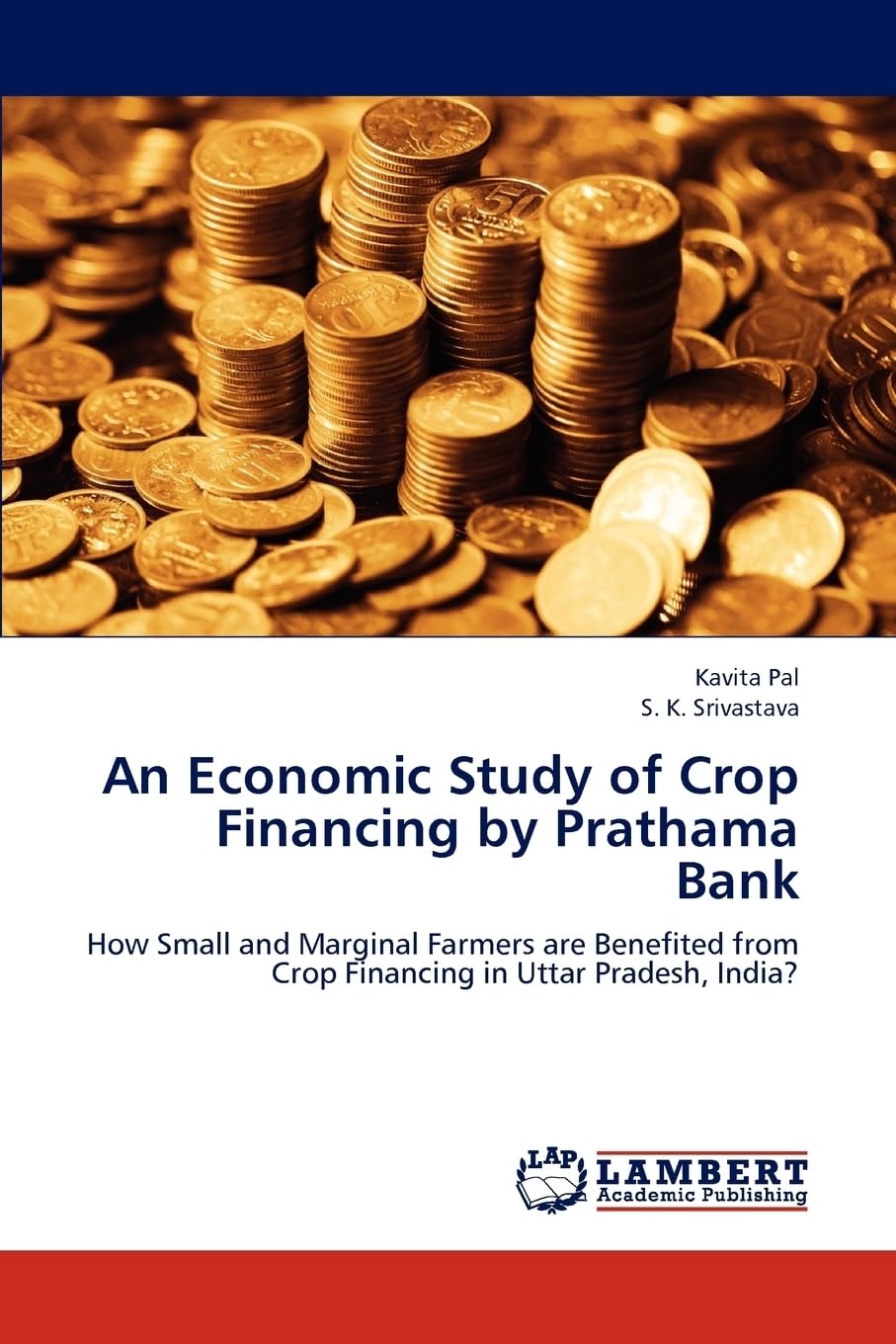 An Economic Study of Crop Financing by Prathama Bank: How Small and Marginal Farmers are Benefited from Crop Financing in Uttar Pradesh, India?