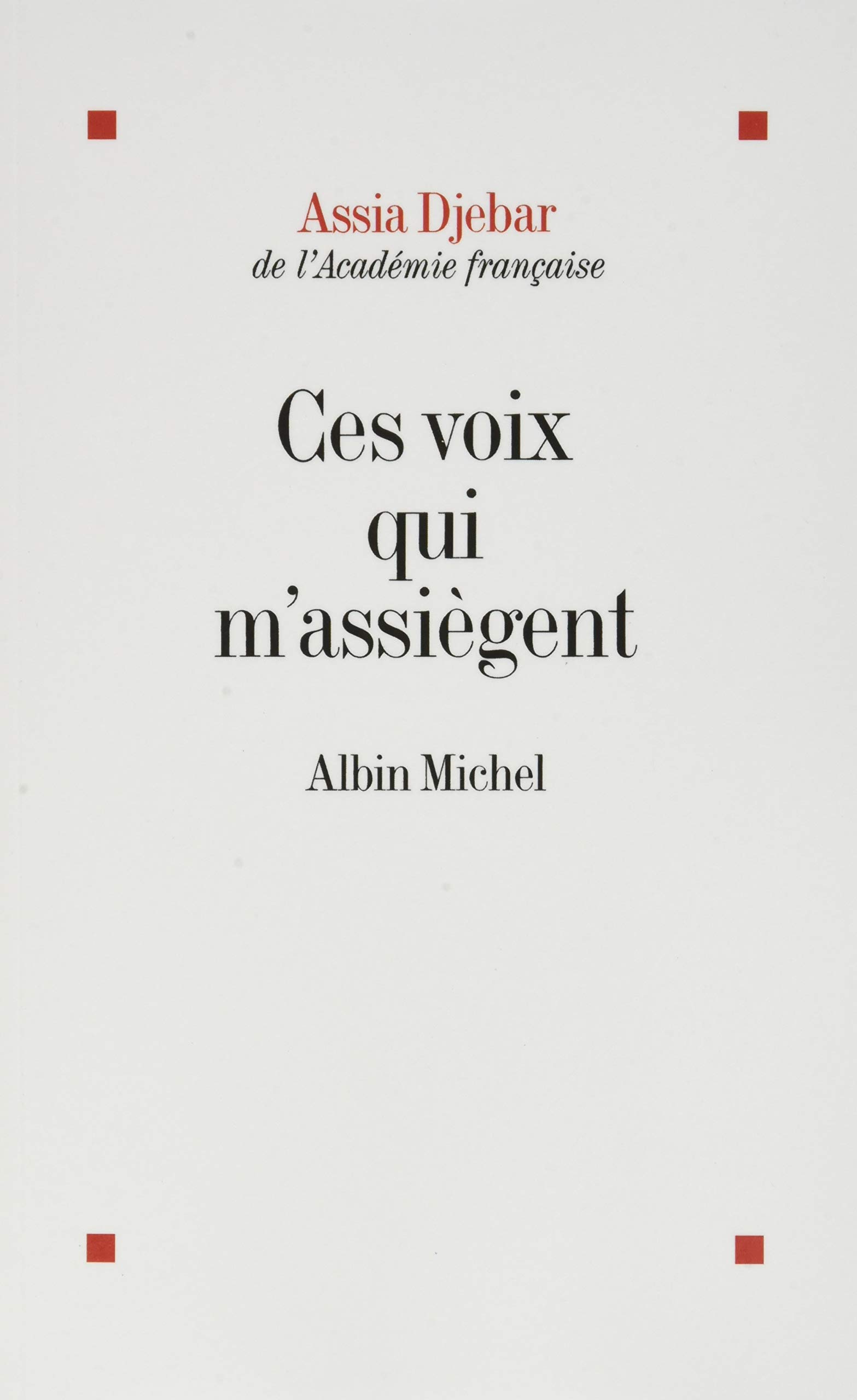 Ces voix qui m'assiègent...: En marge de ma francophonie