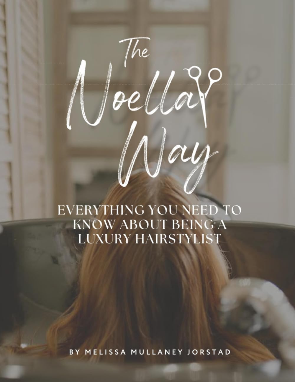 The Noella Way: Everything you need to know about being a luxury hairstylist