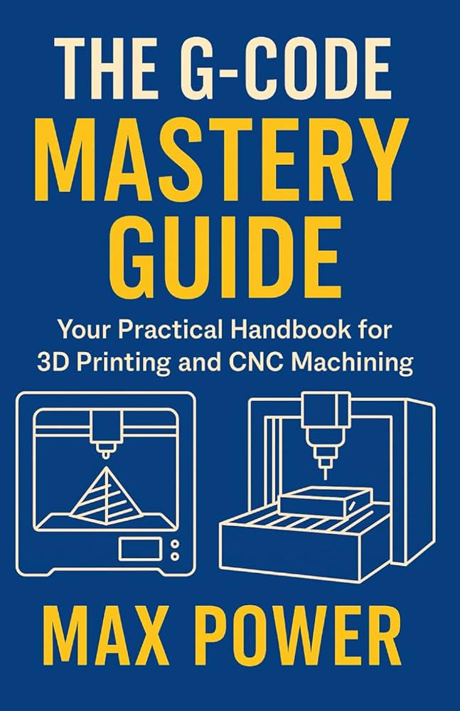 The G-Code Mastery Guide: Your Practical Handbook for 3D Printing