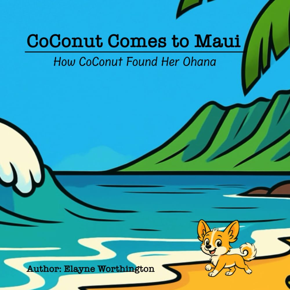 CoConut Comes to Maui: How CoConut Found Her Ohana (The Adventures of CoConut in Maui)
