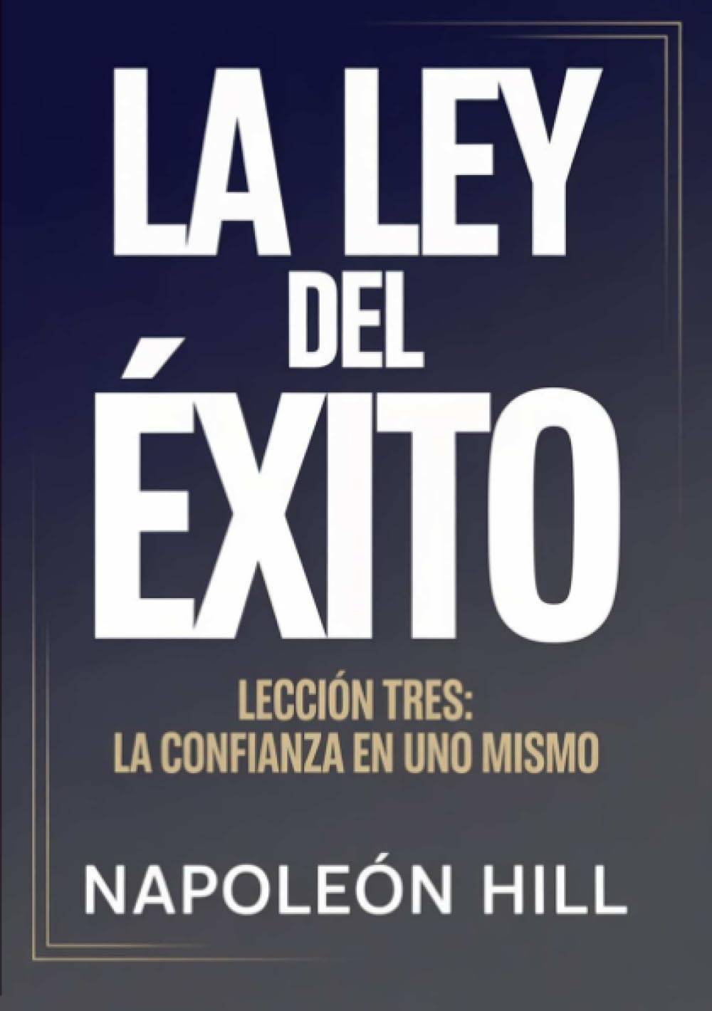 LA LEY DEL ÉXITO Lección tres: LA CONFIANZA EN UNO MISMO (traducido)