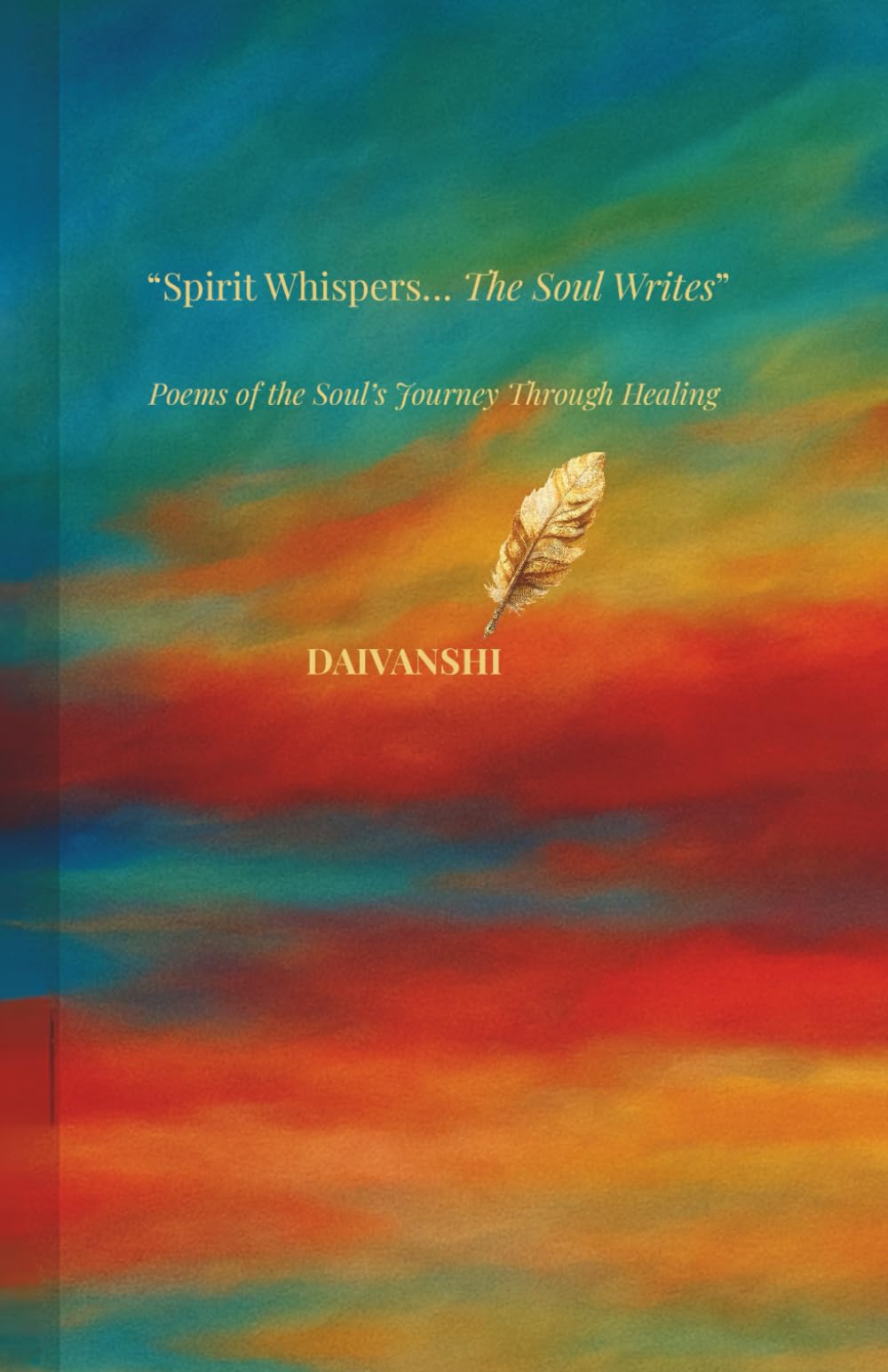 Spirit Whispers.. The Soul Writes: Poems of the Soul’s Journey Through Healing