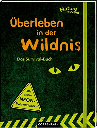 Nature Zoom: Überleben in der Wildnis: Das Survivalbuch Nature Zoom: Überleben in der Wildnis: Das Survivalbuch