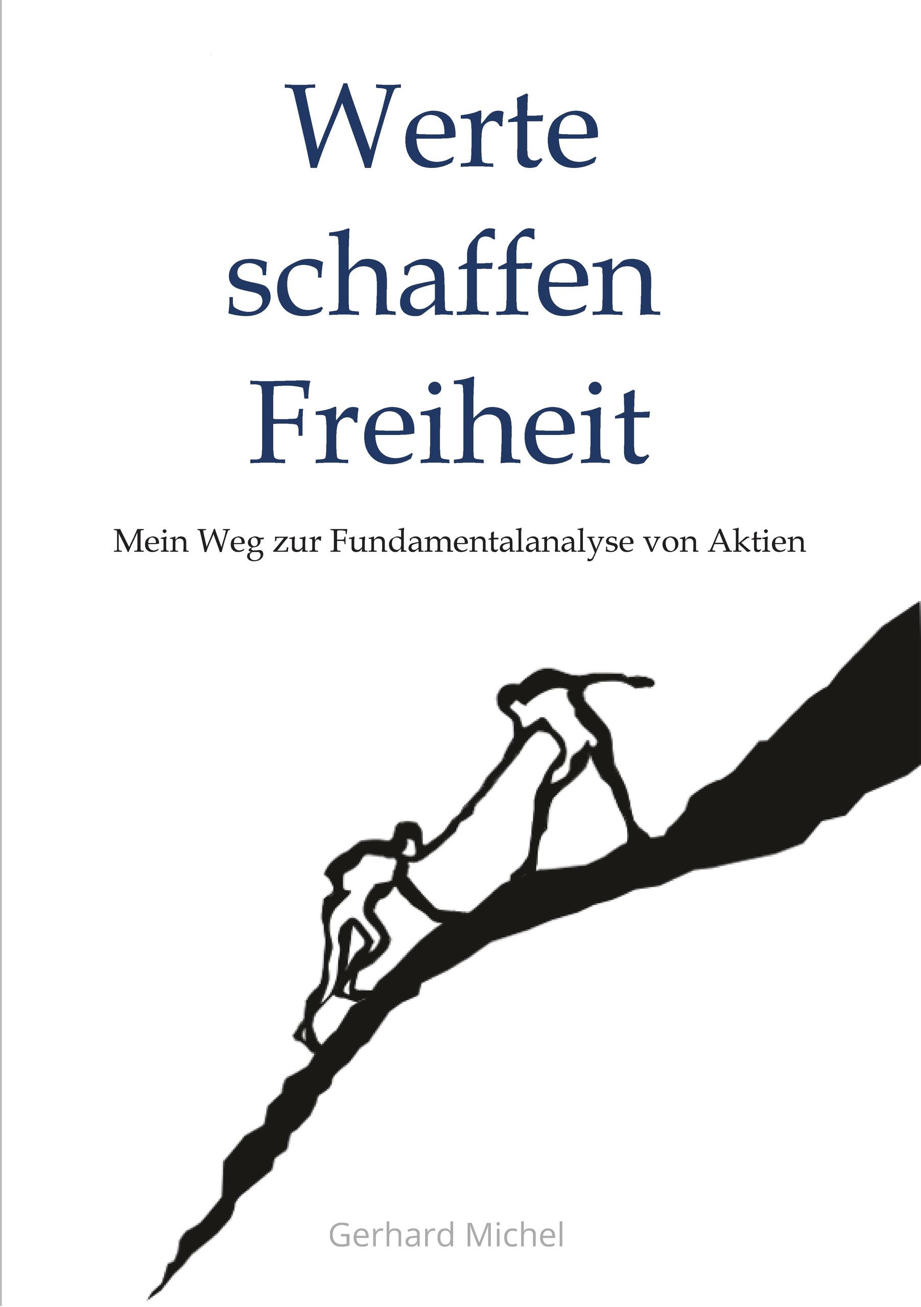 Werte schaffen Freiheit: Mein Weg zur Fundamentalanalyse von Aktien (German Edition)