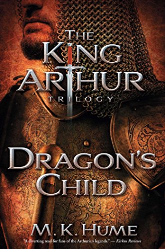 The King Arthur Trilogy Book One: Dragon's Child (1)