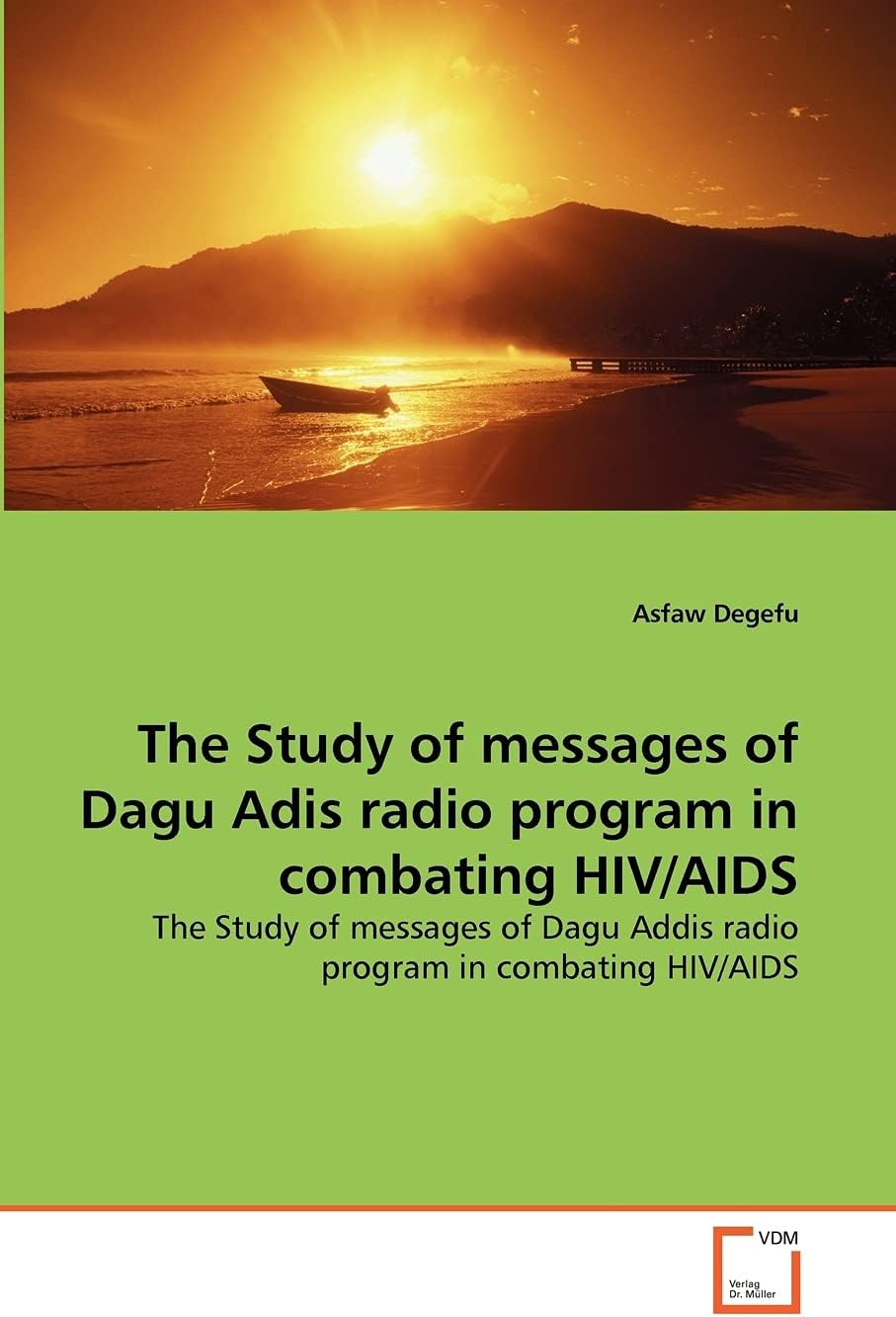 The Study of messages of Dagu Adis radio program in combating HIV/AIDS: The Study of messages of Dagu Addis radio program in combating HIV/AIDS