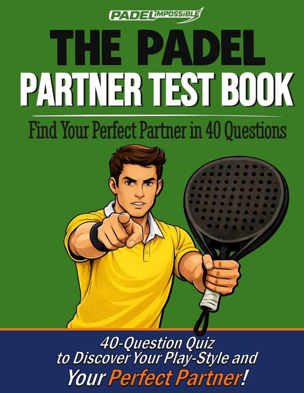 PADELimpossible, THE PADEL PARTNER TEST BOOK: It’s Not You. It’s the Wrong Partner. | Find Your Perfect Match in 40 Questions and Discover Why You ... for Padel Players (PADELimpossible – English)