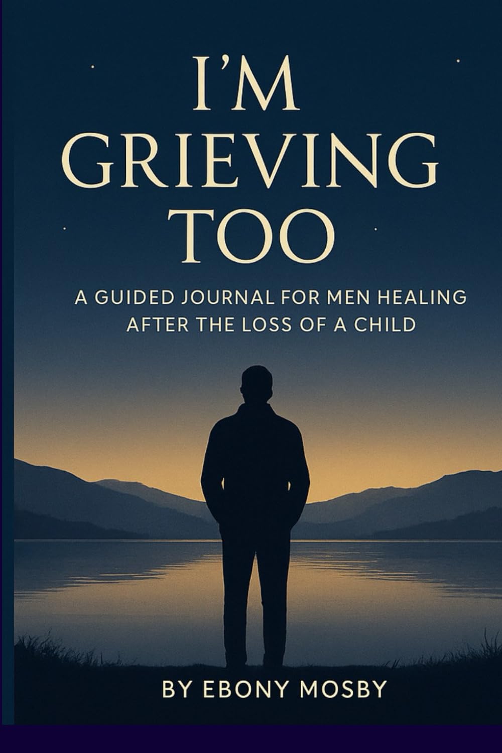 I'm Grieving Too a Guided Journal for Men Healing After a Loss of a Child: For Fathers Coping with Miscarriage, Stillbirth, or the death of a child      Paperback – January 5, 2026