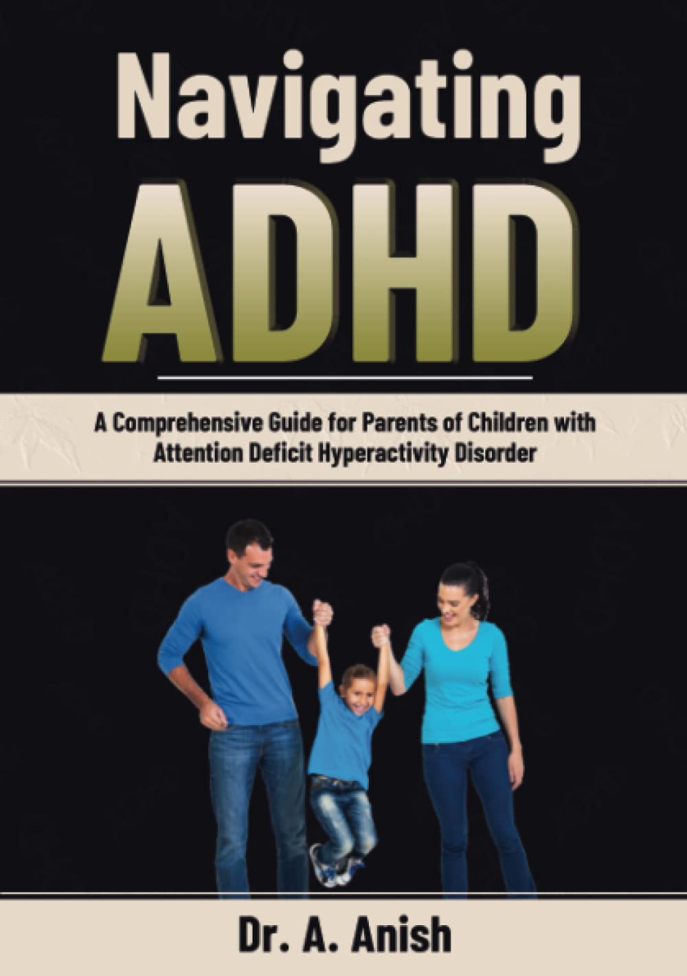 Navigating ADHD: A Comprehensive Guide for Parents of Children with Attention Deficit Hyperactivity Disorder