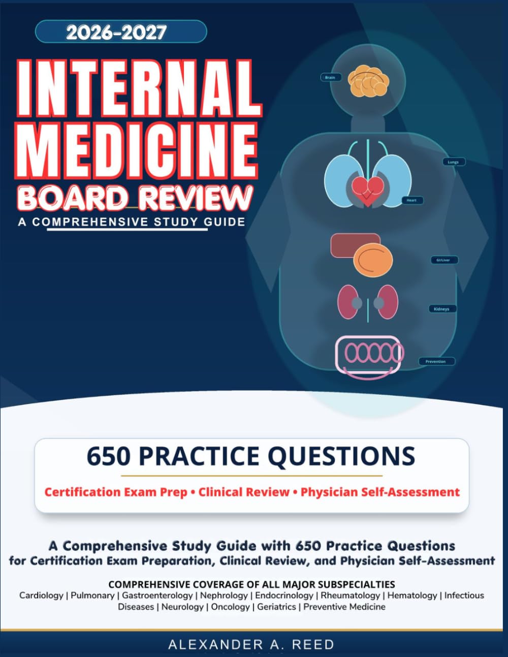 INTERNAL MEDICINE BOARD REVIEW 2026 – 2027: A Comprehensive Study Guide with 650 Practice Questions for Certification Exam Preparation, Clinical Review, and Physician Self-Assessment