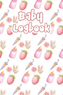 Baby Logbook: Baby Diary, Feeding Log, Sleeping and Pooping Activity Tracker